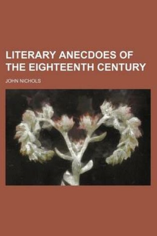 Cover of Literary Anecdoes of the Eighteenth Century