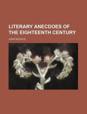 Book cover for Literary Anecdoes of the Eighteenth Century