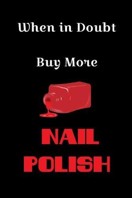 Book cover for When In Doubt Buy More Nail Polish