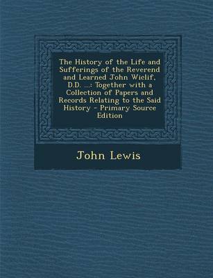 Book cover for The History of the Life and Sufferings of the Reverend and Learned John Wiclif, D.D. ...