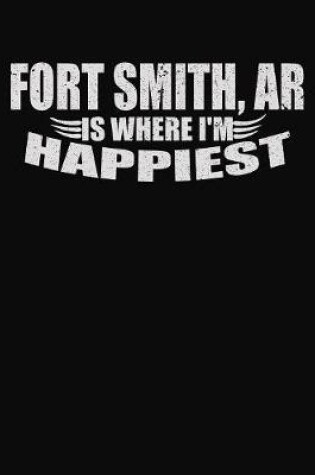 Cover of Fort Smith AR Is Where I'm Happiest