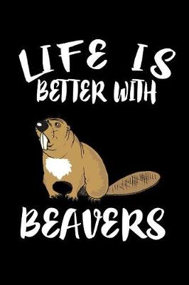 Book cover for Life Is Better With Beavers