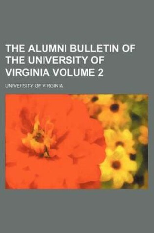 Cover of The Alumni Bulletin of the University of Virginia Volume 2