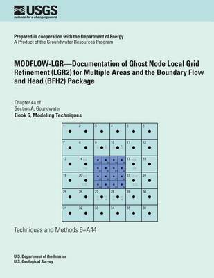 Book cover for MODFLOW-LGR?Documentation of Ghost Node Local Grid Refinement (LGR2) for Multiple Areas and the Boundary Flow and Head (BFH2) Package