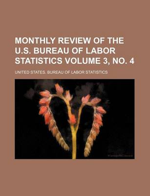 Book cover for Monthly Review of the U.S. Bureau of Labor Statistics Volume 3, No. 4