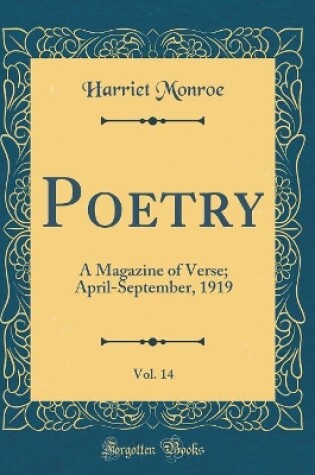 Cover of Poetry, Vol. 14: A Magazine of Verse; April-September, 1919 (Classic Reprint)