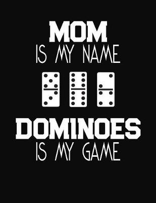 Book cover for Mom Is My Name Dominoes Is My Game