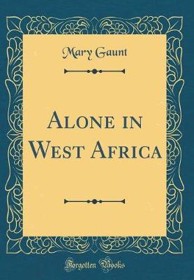 Book cover for Alone in West Africa (Classic Reprint)