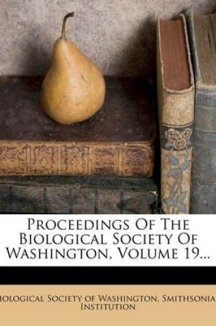 Cover of Proceedings of the Biological Society of Washington, Volume 19...