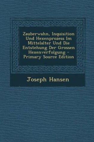 Cover of Zauberwahn, Inquisition Und Hexenprozess Im Mittelalter Und Die Entstehung Der Grossen Hexenverfolgung