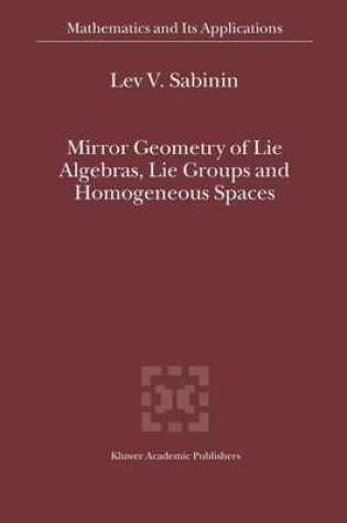 Cover of Mirror Geometry of Lie Algebras, Lie Groups and Homogeneous Spaces