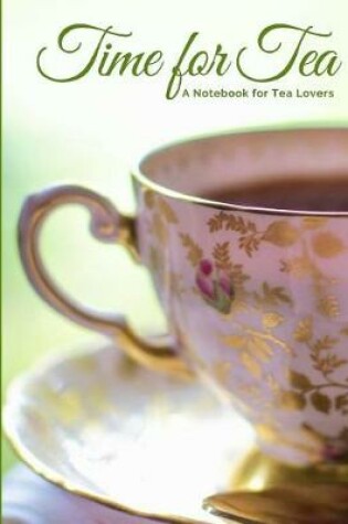 Cover of Time for Tea "pink & Gold Tea Cup" a Blank Notebook Journal for Tea Lovers