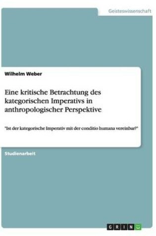 Cover of Eine kritische Betrachtung des kategorischen Imperativs in anthropologischer Perspektive