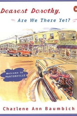 Cover of Dearest Dorothy, Are We There Yet?