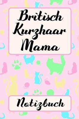 Book cover for BRITISCH KURZHAAR KATZEN MAMA Notizbuch