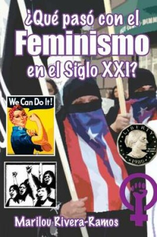 Cover of Que paso con el Feminismo en el Siglo XXI?