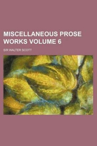 Cover of Miscellaneous Prose Works Volume 6