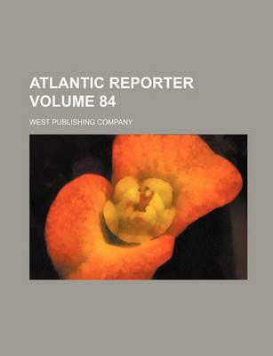 Book cover for Atlantic Reporter Volume 84