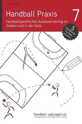 Book cover for Handball Praxis 7 - Handballspezifisches Ausdauertraining Im Stadion Und in Der Halle