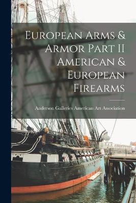 Cover of European Arms & Armor Part II American & European Firearms