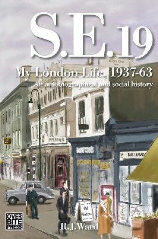 Cover of S.E.19 - My London Life 1937-63