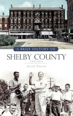 Book cover for A Brief History of Shelby County Indiana