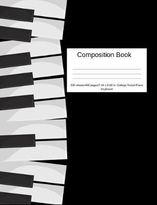 Book cover for Composition Book 200 Sheets/400 Pages/7.44 X 9.69 In. College Ruled/ Piano Keyboard