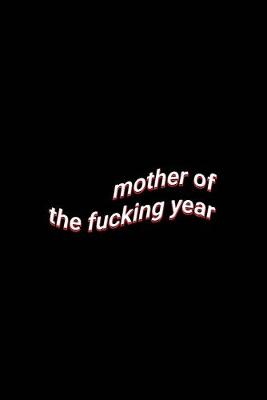 Book cover for mother of the fucking year