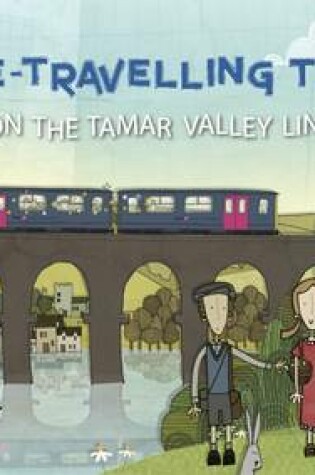 Cover of Time Travelling Train: On the Tamar Valley Line