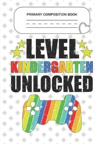 Cover of Primary Composition Book - Level Kindergarten Unlocked