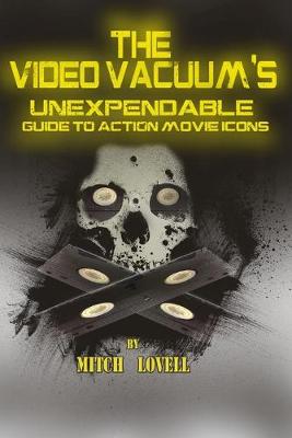 Book cover for The Video Vacuum's Unexpendable Guide to Action Movie Icons