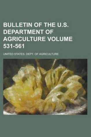 Cover of Bulletin of the U.S. Department of Agriculture Volume 531-561