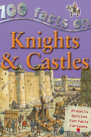 Cover of 100 Facts - Knights & Castles