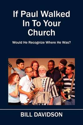 Book cover for If Paul Walked In To Your Church