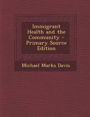 Book cover for Immigrant Health and the Community - Primary Source Edition