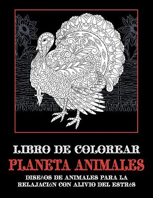 Book cover for Planeta animales - Libro de colorear - Disenos de animales para la relajacion con alivio del estres