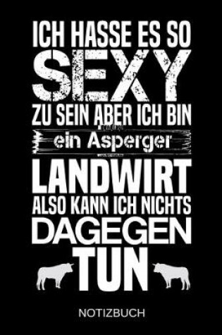 Cover of Ich hasse es so sexy zu sein aber ich bin ein Asperger Landwirt also kann ich nichts dagegen tun