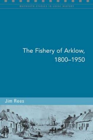 Cover of The Fishery of Arklow, 1800-1950