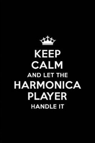 Cover of Keep Calm and Let the Harmonica Player Handle It