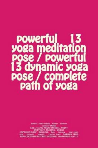 Cover of Powerful 13 Yoga Meditation Pose / Powerful 13 Dynamic Yoga Pose / Complete Path of Yoga