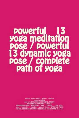 Book cover for Powerful 13 Yoga Meditation Pose / Powerful 13 Dynamic Yoga Pose / Complete Path of Yoga