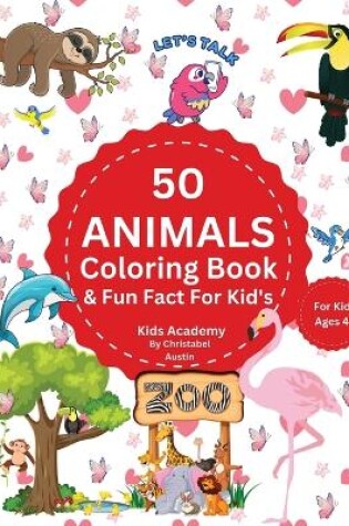 Cover of 50 Animal Coloring Book & Fun Fact's For Kid's