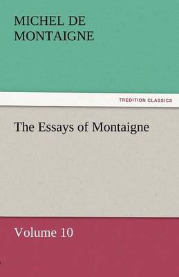 Book cover for The Essays of Montaigne - Volume 10