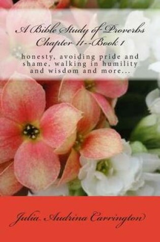Cover of A Bible Study of Proverbs Chapter 11--Book 1