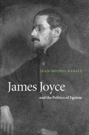 Cover of James Joyce and the Politics of Egoism