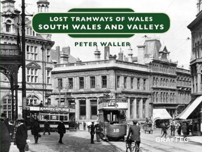 Cover of Lost Tramways of Wales: South Wales and Valleys