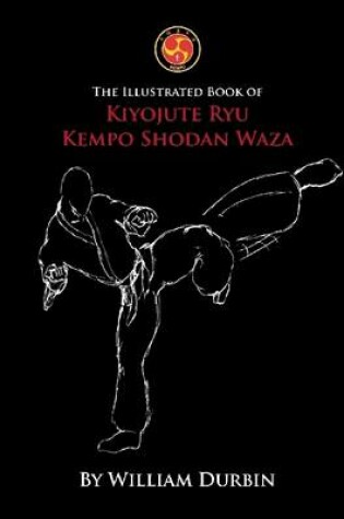 Cover of The Illustrated Book of Kiyojute Ryu Kempo Shodan Waza