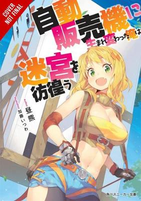 Book cover for Reborn as a Vending Machine, I Now Wander the Dungeon, Vol. 1 (light novel)