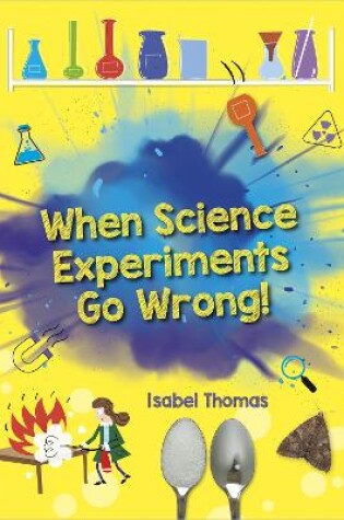 Cover of Reading Planet: Astro - When Science Experiments Go Wrong! - Earth/White band
