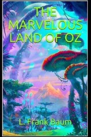 Cover of The Marvelous Land of Oz Annotated(illustrated edition)